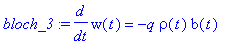 bloch_3 := diff(w(t),t) = -q*rho(t)*b(t)