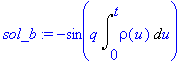 sol_b := -sin(q*Int(rho(u),u = 0 .. t))
