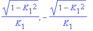 (1-K[1]^2)^(1/2)/K[1], -(1-K[1]^2)^(1/2)/K[1]