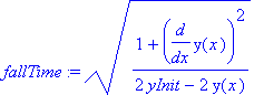 fallTime := ((1+diff(y(x),x)^2)/(2*yInit-2*y(x)))^(1/2)