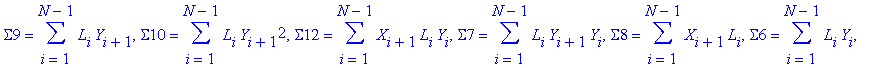 Bs := {Sigma5 = sum(L[i]*Y[i]*X[i],i = 1 .. N-1), Sigma11 = sum(L[i]*X[i]^2,i = 1 .. N-1), Sigma14 = sum(X[i+1]^2*L[i],i = 1 .. N-1), Sigma13 = sum(L[i]*Y[i+1]*X[i+1],i = 1 .. N-1), Sigma15 = sum(L[i]*...