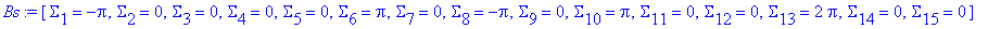 Bs := [Sigma[1] = -Pi, Sigma[2] = 0, Sigma[3] = 0, Sigma[4] = 0, Sigma[5] = 0, Sigma[6] = Pi, Sigma[7] = 0, Sigma[8] = -Pi, Sigma[9] = 0, Sigma[10] = Pi, Sigma[11] = 0, Sigma[12] = 0, Sigma[13] = 2*Pi,...