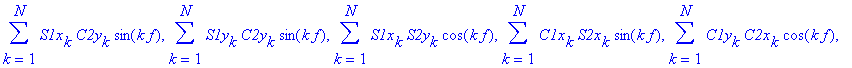sigma := {sum(S1y[k]*C2x[k]*sin(k*f),k = 1 .. N), sum(S1x[k]*S2x[k]*cos(k*f),k = 1 .. N), sum(C1y[k]*C2y[k]*cos(k*f),k = 1 .. N), sum(S1x[k]*C2x[k]*sin(k*f),k = 1 .. N), sum(S1y[k]*S2x[k]*cos(k*f),k = ...