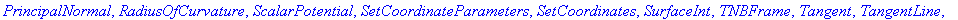 [`&x`, `*`, `+`, `.`, `<,>`, `<|>`, AddCoordinates, ArcLength, BasisFormat, Binormal, CrossProduct, Curl, Curvature, Del, DirectionalDiff, Divergence, DotProduct, Flux, GetCoordinateParameters, GetCoor...