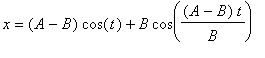 x = (A-B)*cos(t)+B*cos((A-B)*t/B)