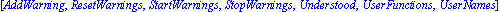 [AddWarning, ResetWarnings, StartWarnings, StopWarnings, Understood, UserFunctions, UserNames]