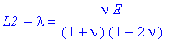 L2 := lambda = nu*E/(1+nu)/(1-2*nu)