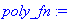poly_fn := 53.68930043*t^8-.13e-6*t^7+1.000000000-102.8150104*t^6+.16e-8*t+.19e-6*t^5-13.20303455*t^2+61.36720611*t^4-.3e-7*t^3