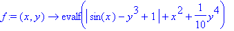 f := proc (x, y) options operator, arrow; evalf(abs(sin(x)-y^3+1)+x^2+1/10*y^4) end proc
