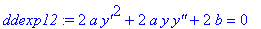 ddexp12 := 2*a*`y'`^2+2*a*y*`y''`+2*b = 0