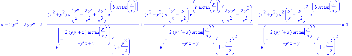 n := 2*`y'`^2+2*y*`y''`+2-(x^2+y^2)/exp(-2*(y*`y'`+x)/(-`y'`*x+y)*arctan(y/x))*b*(`y''`/x-2*`y'`/x^2+2*y/x^3)/(1+y^2/x^2)*exp(b*arctan(y/x))+(x^2+y^2)/exp(-2*(y*`y'`+x)/(-`y'`*x+y)*arctan(y/x))*b*(`y'`...