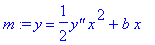 m := y = 1/2*`y''`*x^2+b*x