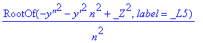 RootOf(-`y''`^2-`y'`^2*n^2+_Z^2,label = _L5)/n^2