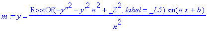 m := y = RootOf(-`y''`^2-`y'`^2*n^2+_Z^2,label = _L5)/n^2*sin(n*x+b)