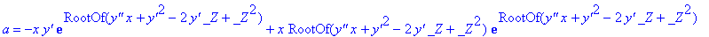 a = -x*`y'`*exp(RootOf(`y''`*x+`y'`^2-2*`y'`*_Z+_Z^2))+x*RootOf(`y''`*x+`y'`^2-2*`y'`*_Z+_Z^2)*exp(RootOf(`y''`*x+`y'`^2-2*`y'`*_Z+_Z^2))