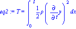 eq2 := T = Int(1/2*rho*Diff(y, t)^2, x = (0 .. l))