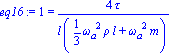eq16 := 1 = 4*tau/(l*(1/3*omega[a]^2*rho*l+omega[a]^2*m))