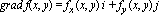grad*f(x, y) = f[x]*(x, y)*i+f[y]*(x, y)*j