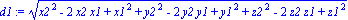 d1 := (x2^2-2*x2*x1+x1^2+y2^2-2*y2*y1+y1^2+z2^2-2*z2*z1+z1^2)^(1/2)