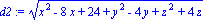 d2 := (x^2-8*x+24+y^2-4*y+z^2+4*z)^(1/2)