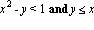 x^2-y < 1 and y <= x