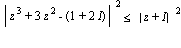 abs(z^3+3*z^2-(1+2*I))^2 <= abs(z+I)^2