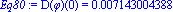 Eq80 := D(phi)(0) = 0.7143004388e-2