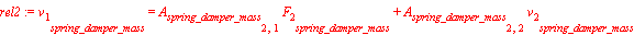 rel2 := v[1][spring_damper_mass] = A[spring_damper_mass][2, 1]*F[2][spring_damper_mass]+A[spring_damper_mass][2, 2]*v[2][spring_damper_mass]
