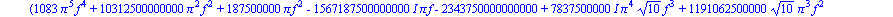 dv_rMW := -20*(ln(3)-ln(abs((1083*Pi^5*f^4+10312500000000*Pi^2*f^2+187500000*Pi*f^2-1567187500000000*I*Pi*f-2343750000000000+7837500000*I*Pi^4*10^(1/2)*f^3+1191062500000*10^(1/2)*Pi^3*f^2-178125000000...