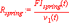 R[spring] := F1[spring](t)/v[1](t)