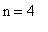n = 4