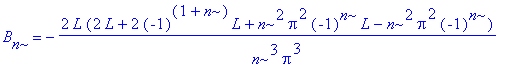 B[n] = -2*L*(2*L+2*(-1)^(1+n)*L+n^2*Pi^2*(-1)^n*L-n^2*Pi^2*(-1)^n)/n^3/Pi^3
