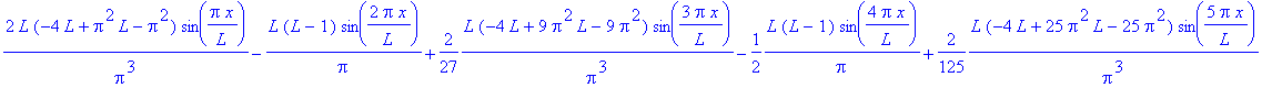 2*L*(-4*L+Pi^2*L-Pi^2)/Pi^3*sin(Pi*x/L)-L/Pi*(L-1)*sin(2*Pi*x/L)+2/27*L*(-4*L+9*Pi^2*L-9*Pi^2)/Pi^3*sin(3*Pi*x/L)-1/2*L/Pi*(L-1)*sin(4*Pi*x/L)+2/125*L*(-4*L+25*Pi^2*L-25*Pi^2)/Pi^3*sin(5*Pi*x/L)-1/3*L/...