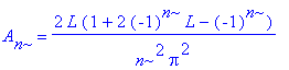 A[n] = 2*L*(1+2*(-1)^n*L-(-1)^n)/n^2/Pi^2