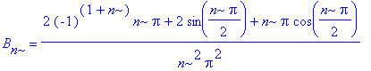 B[n] = (2*(-1)^(1+n)*n*Pi+2*sin(1/2*n*Pi)+n*Pi*cos(1/2*n*Pi))/n^2/Pi^2