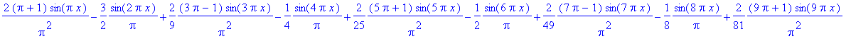 2*(Pi+1)/Pi^2*sin(Pi*x)-3/2*1/Pi*sin(2*Pi*x)+2/9*(3*Pi-1)/Pi^2*sin(3*Pi*x)-1/4*1/Pi*sin(4*Pi*x)+2/25*(5*Pi+1)/Pi^2*sin(5*Pi*x)-1/2*1/Pi*sin(6*Pi*x)+2/49*(7*Pi-1)/Pi^2*sin(7*Pi*x)-1/8*1/Pi*sin(8*Pi*x)+2...