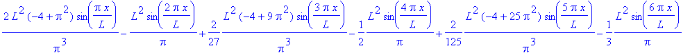 2*L^2*(-4+Pi^2)/Pi^3*sin(Pi*x/L)-1/Pi*L^2*sin(2*Pi*x/L)+2/27*L^2*(-4+9*Pi^2)/Pi^3*sin(3*Pi*x/L)-1/2*1/Pi*L^2*sin(4*Pi*x/L)+2/125*L^2*(-4+25*Pi^2)/Pi^3*sin(5*Pi*x/L)-1/3*1/Pi*L^2*sin(6*Pi*x/L)+2/343*L^2...