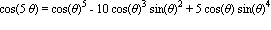 cos(5*theta) = cos(theta)^5-10*cos(theta)^3*sin(theta)^2+5*cos(theta)*sin(theta)^4