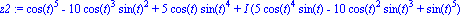 z2 := cos(t)^5-10*cos(t)^3*sin(t)^2+5*cos(t)*sin(t)^4+I*(5*cos(t)^4*sin(t)-10*cos(t)^2*sin(t)^3+sin(t)^5)