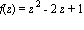 f(z) = z^2-2*z+1