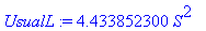 UsualL := 4.433852300*S^2