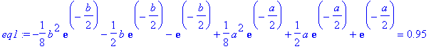 eq1 := -1/8*b^2*exp(-1/2*b)-1/2*b*exp(-1/2*b)-exp(-1/2*b)+1/8*a^2*exp(-1/2*a)+1/2*a*exp(-1/2*a)+exp(-1/2*a) = .95