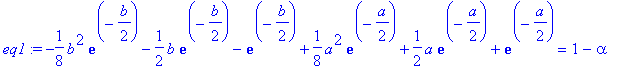 eq1 := -1/8*b^2*exp(-1/2*b)-1/2*b*exp(-1/2*b)-exp(-1/2*b)+1/8*a^2*exp(-1/2*a)+1/2*a*exp(-1/2*a)+exp(-1/2*a) = 1-alpha