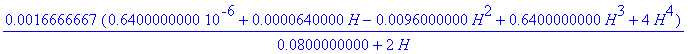 Bed := .4066666667e-4*H+.4266666666e-6 = .1666666667e-2*(.64e-6+.64e-4*H-.96e-2*H^2+.64*H^3+4*H^4)/(.8e-1+2*H)