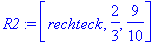 R2 := [rechteck, 2/3, 9/10]
