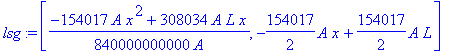 lsg := [1/840000000000*(-154017*A*x^2+308034*A*L*x)/A, -154017/2*A*x+154017/2*A*L]