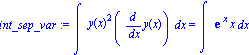 int_sep_var := Int(y(x)^2*(diff(y(x), x)), x) = Int(exp(x)*x, x)