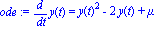 ode := diff(y(t), t) = y(t)^2-2*y(t)+mu