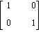 MATRIX([[1, 0], [0, 1]])