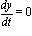 dy/dt = 0